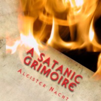 A Satanic Grimoire by Aleister Nacht